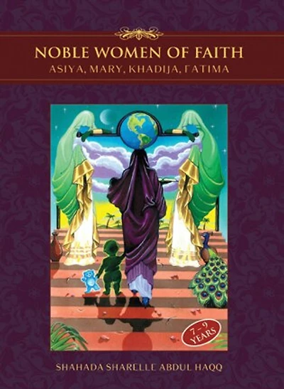Noble Women of Faith: Asiya, Mary, Khadija, Fatima