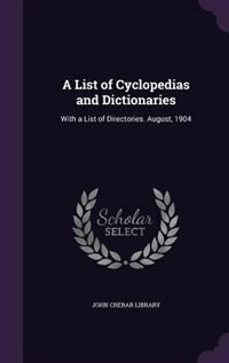 a List of Cyclopedias and Dictionaries, With Directories. August, 1904
