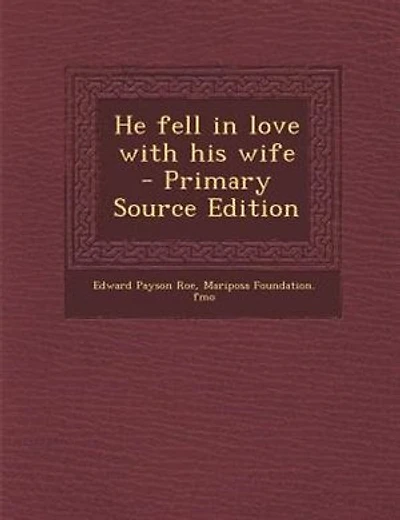 He fell in love with his wife  - Primary Source Edition