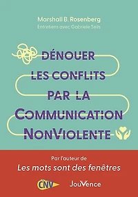 Dénouer les conflits par la communication non violente