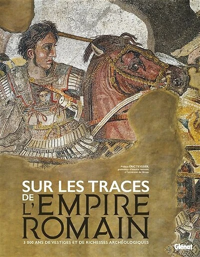 Sur les traces de l'Empire romain: 3.000 ans de vestiges et richesses archéologiques