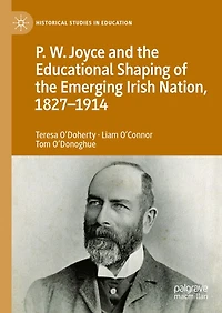 P.W. Joyce and the Educational Shaping of Emerging Irish Nation, 1827-1914