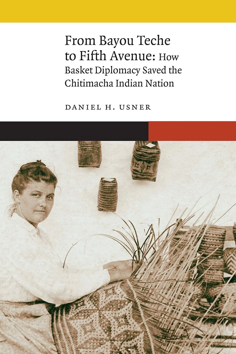 From Bayou Teche to Fifth Avenue: How Basket Diplomacy Saved the Chitimacha Indian Nation