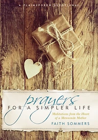 PRAYERS FOR a SIMPLER LIFE: Meditations from the Heart of Mennonite Mother