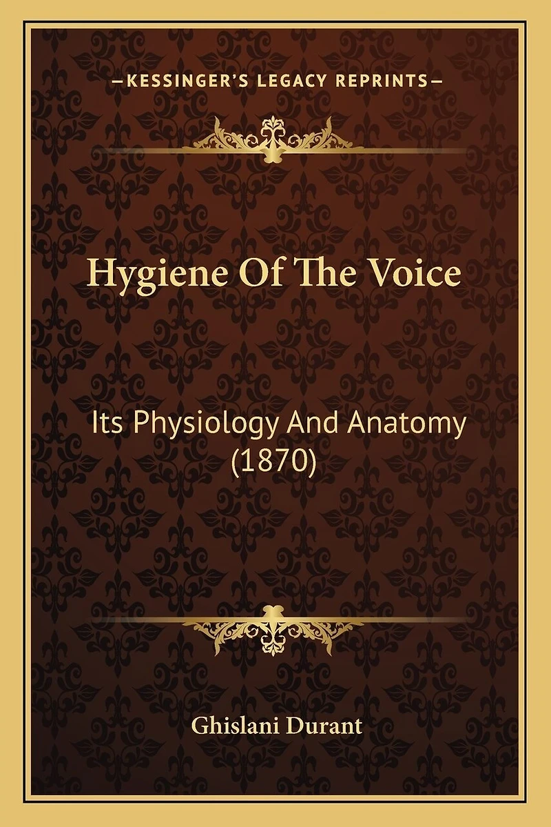 Hygiene Of The Voice: Its Physiology And Anatomy (1870)
