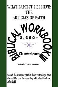 What Baptist's Believe: The Articles of Faith: Biblical Workbook III: 2690+ Questions