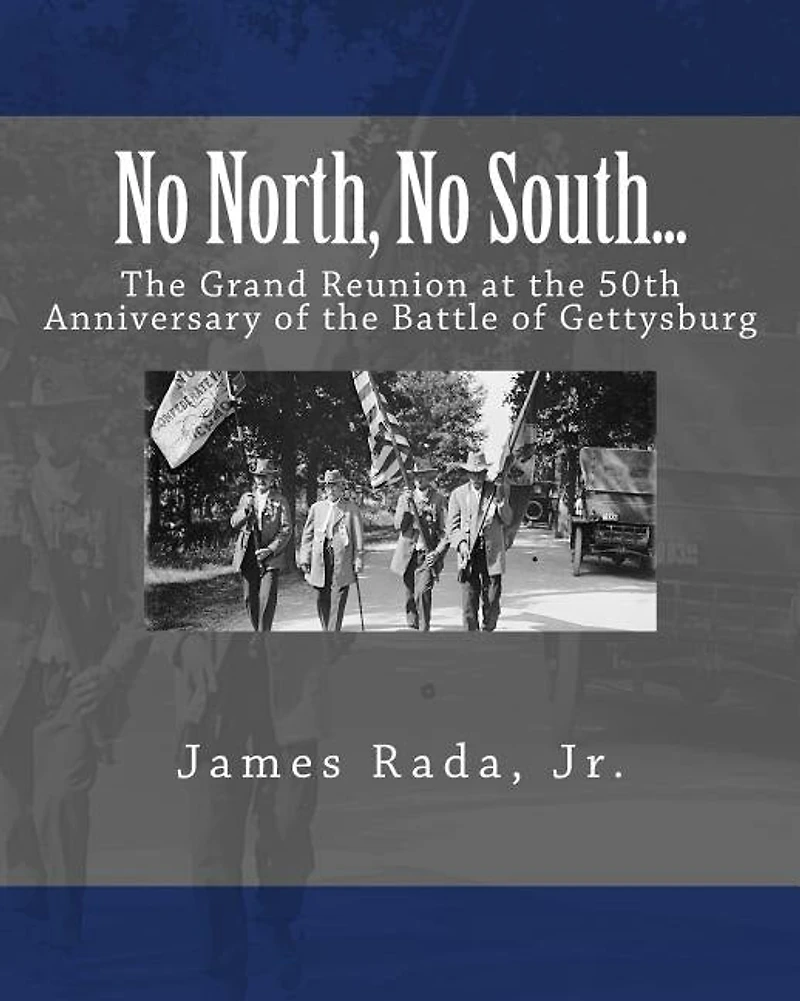 No North, South...: the Grand Reunion at 50th Anniversary of Battle Gettysburg