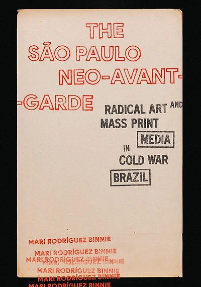 The São Paulo Neo-Avant-Garde: Radical Art and Mass Print Media Cold War Brazil