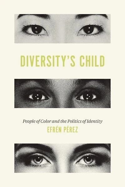Diversity's Child: People Of Color And The Politics Identity