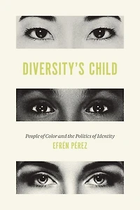 Diversity's Child: People Of Color And The Politics Identity