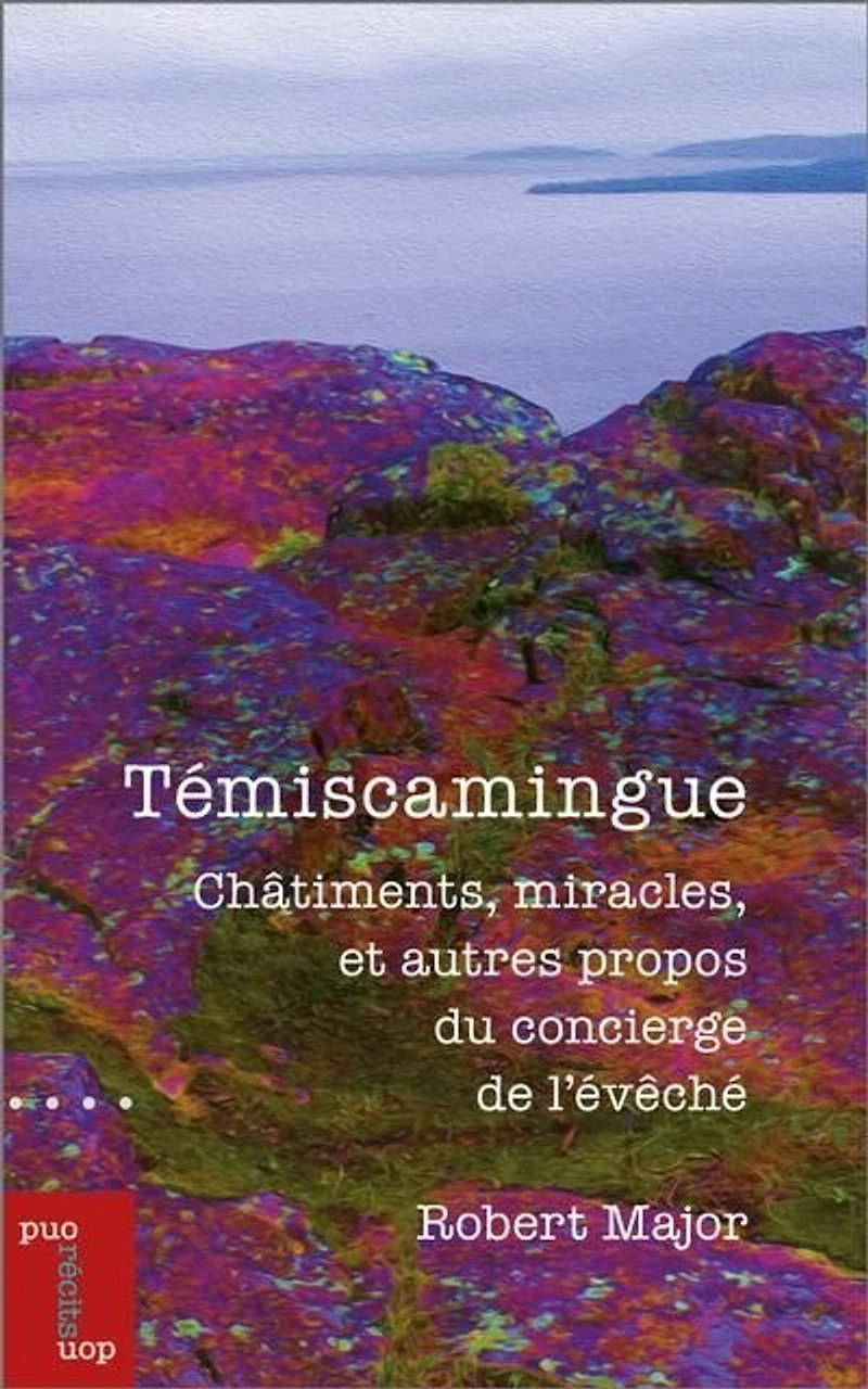 Témiscamingue : Châtiments, miracles, et autres propos du concierge de l'évêché: l'évêché
