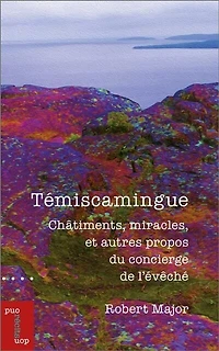 Témiscamingue : Châtiments, miracles, et autres propos du concierge de l'évêché: l'évêché