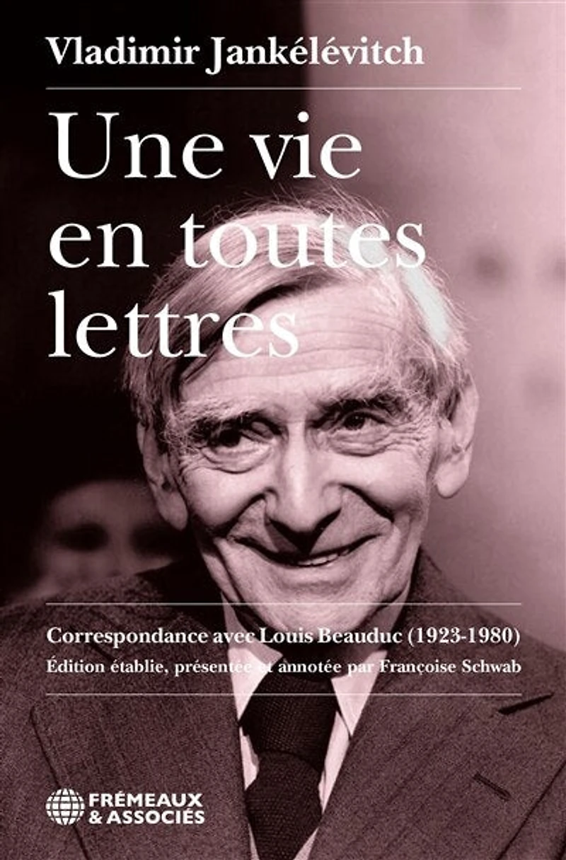 Une vie en toutes lettres: Correspondance avec Louis Beauduc (1923-1980)