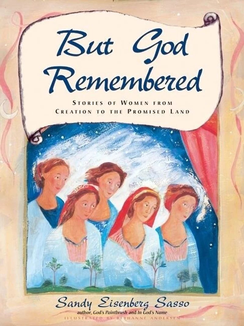 But God Remembered: Stories Of Women From Creation To The Promised Land