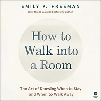 How to Walk into a Room: The Art of Knowing When Stay and Away