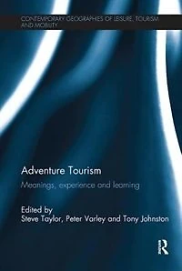 Adventure Tourism: Meanings, Experience And Learning