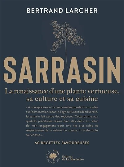Sarrasin: la renaissance d'une plante vertueuse, sa culture et sa cuisine