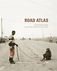 Road Atlas: Street Photography from Helen Levitt to Pieter Hugo