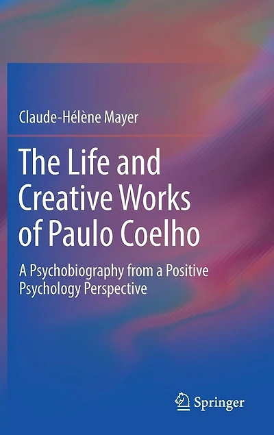 The Life and Creative Works of Paulo Coelho: a Psychobiography from Positive Psychology Perspective