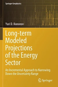Long-term Modeled Projections Of The Energy Sector: An Incremental Approach To Narrowing Down The Uncertainty Range