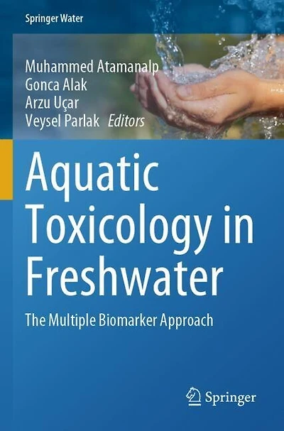 Aquatic Toxicology in Freshwater: The Multiple Biomarker Approach