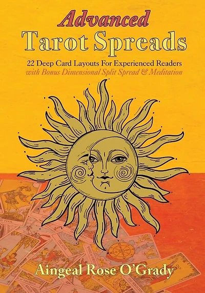 Advanced Tarot Spreads: 22 Deep Card Layouts for Experienced Readers (with Bonus Dimensional Split Spread & Meditation)