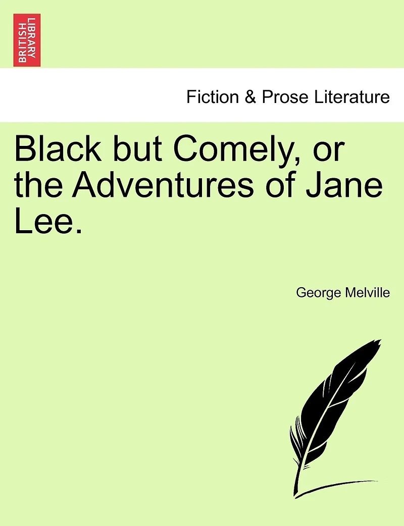 Black but Comely, or the Adventures of Jane Lee, Vol. 1 3 (Classic Reprint)