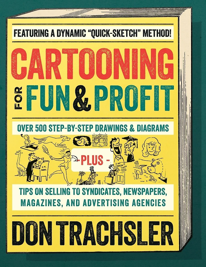Cartooning for Fun and Profit: Tips On Selling To Syndicates, Newspapers, Magazines, And Advertising Agencies