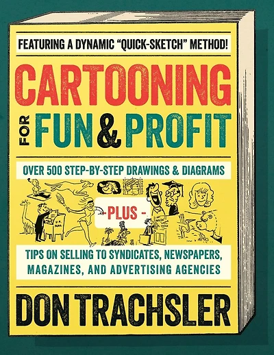 Cartooning for Fun and Profit: Tips On Selling To Syndicates, Newspapers, Magazines, And Advertising Agencies