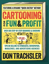 Cartooning for Fun and Profit: Tips On Selling To Syndicates, Newspapers, Magazines, And Advertising Agencies