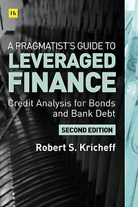 A Pragmatist’s Guide to Leveraged Finance: Credit Analysis for Below-Investment-Grade Bonds and Loans
