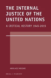 The Internal Justice of the United Nations: A Critical History 1945-2015