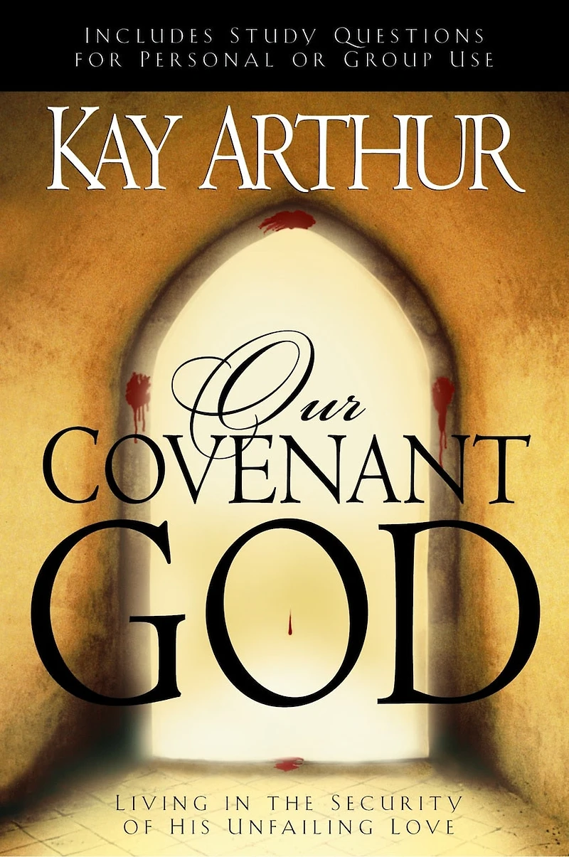 Our Covenant God: Living The Security Of His Unfailing Love
