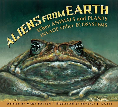 Aliens from Earth: When Animals and Plants Invade Other Ecosystems