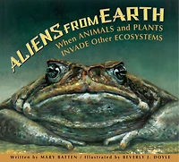 Aliens from Earth: When Animals and Plants Invade Other Ecosystems