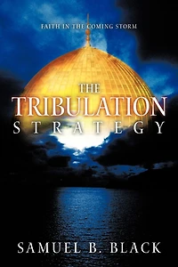 The Tribulation Strategy: Faith Coming Storm