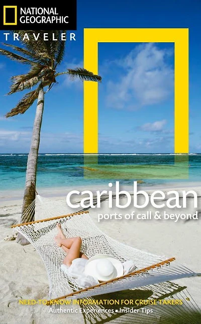 National Geographic Traveler: The Caribbean: Ports Of Call And Beyond