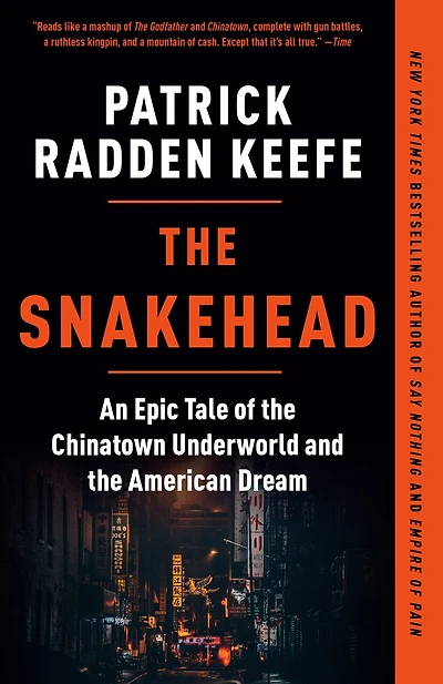 The Snakehead: An Epic Tale Of Chinatown Underworld And American Dream