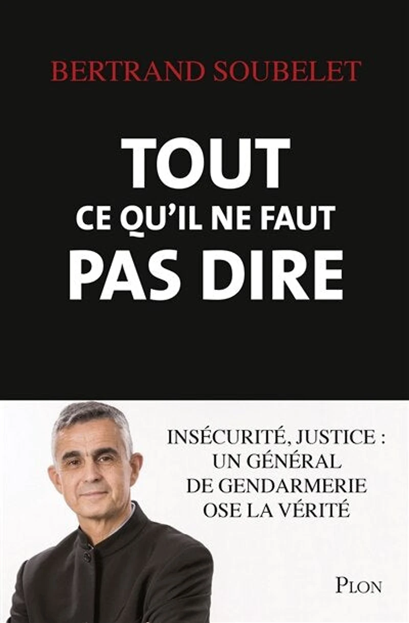 Tout ce qu'il ne faut pas dire: insécurité, justice