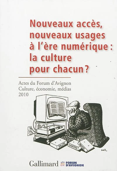 Nouveaux accès, nouveaux usages à l'ère numérique : la culture pour chacun ? : actes du Forum d'Avignon Culture, économie, médias, 4-6 novembre 2010 = More accessibility, new usage in a digital era : culture for everyone ? : acts of the Forum d'Avignon Cu