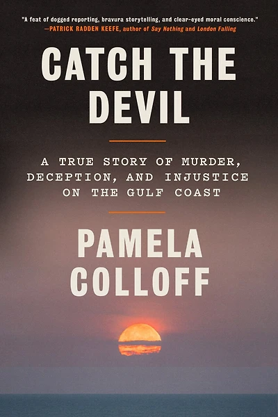 Catch the Devil: A True Story of Murder, Deception, and Injustice on Gulf Coast