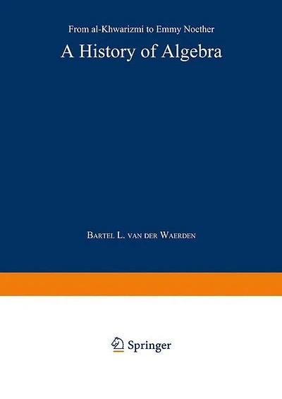 A History of Algebra: From Al-khwarizma To Emmy Noether