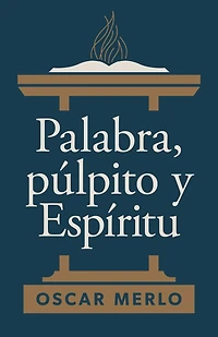 Palabra, púlpito y Espíritu
