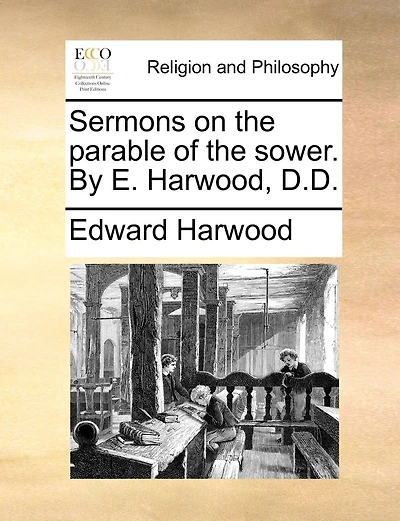 Sermons On The Parable Of The Sower. By E. Harwood