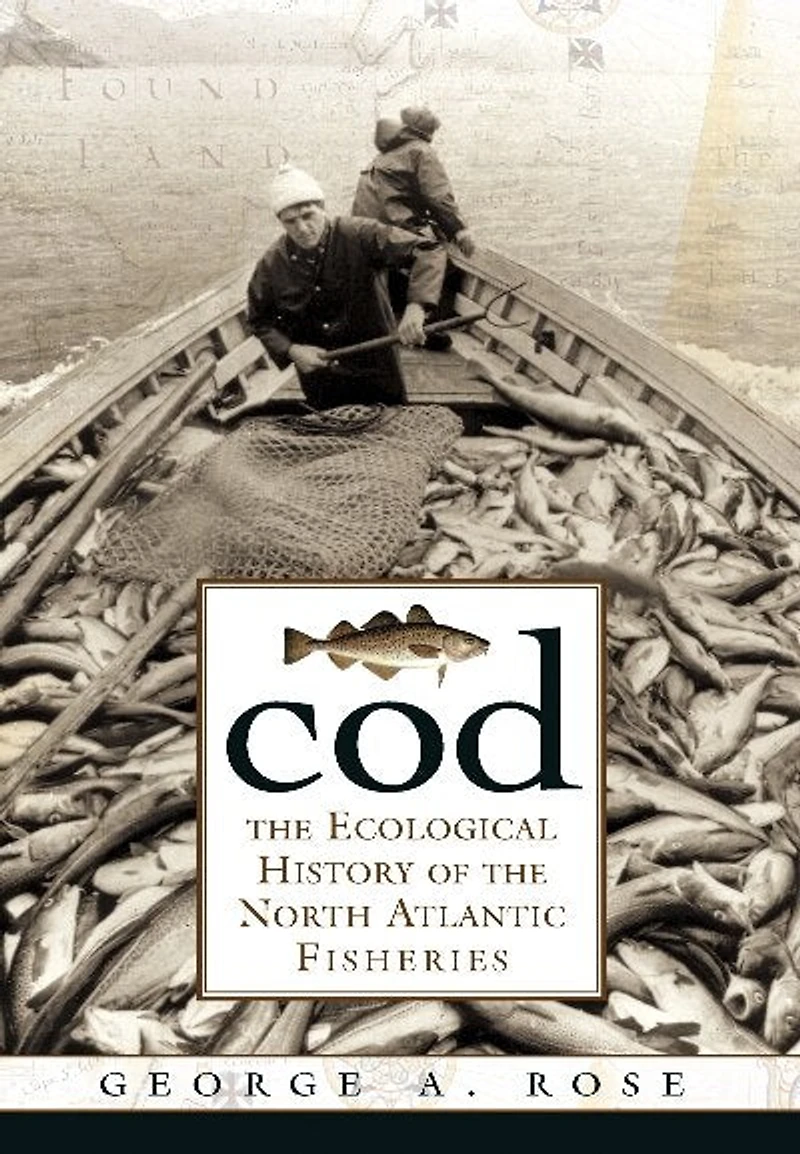 Cod: the Ecological History of North Atlantic Fishery