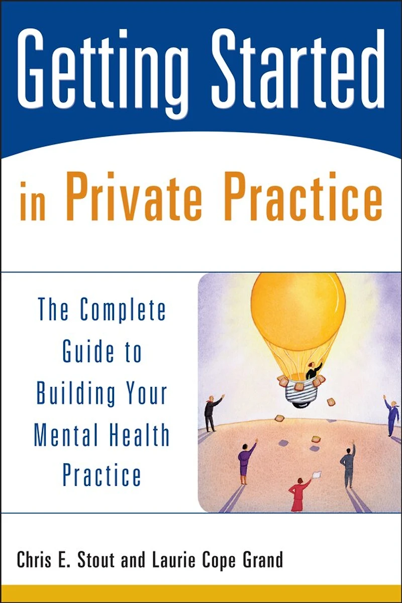Getting Started Private Practice: The Complete Guide to Building Your Mental Health Practice