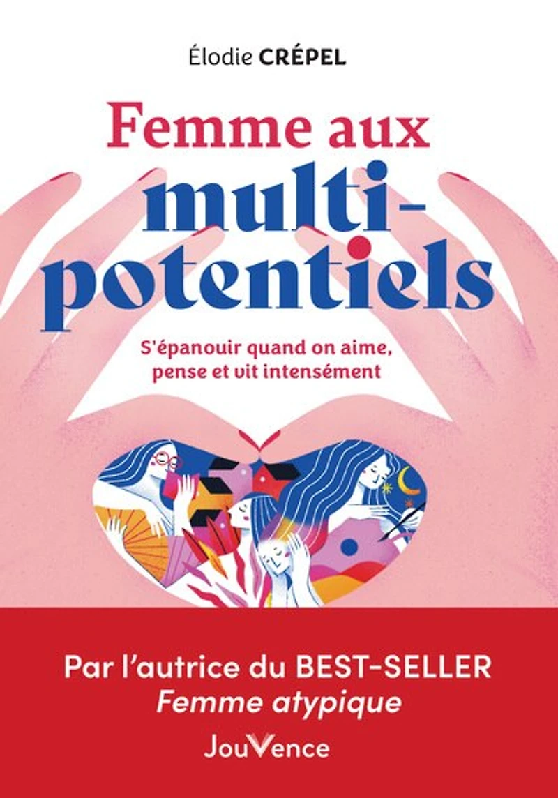 Femme aux multi-potentiels: s'épanouir quand on aime, pense et vit intensément