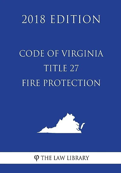 Code of Virginia - Title 27 - Fire Protection (2018 Edition)