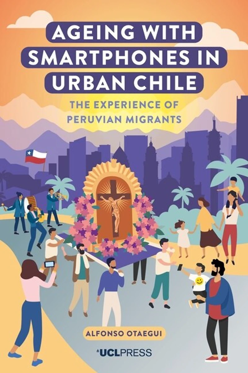 Ageing with Smartphones Urban Chile: The Experience of Peruvian Migrants