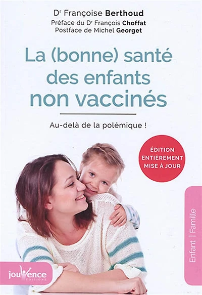 La (bonne) santé des enfants non vaccinés : au-delà de la polémique !: au-delà de la polémique !